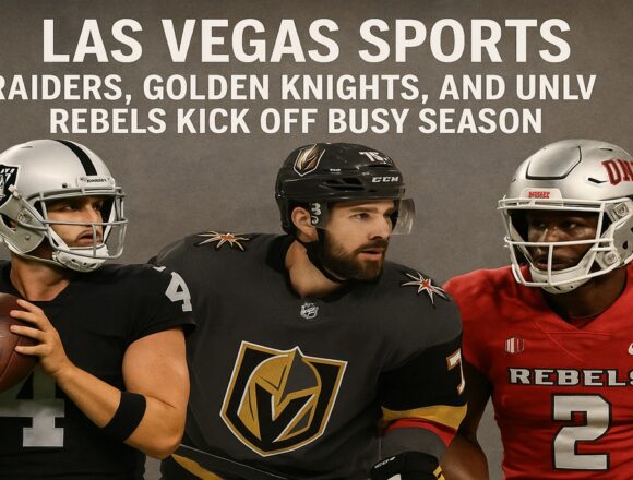 Las Vegas Sports: Raiders, Golden Knights, and UNLV Rebels Kick Off Busy Fall Season