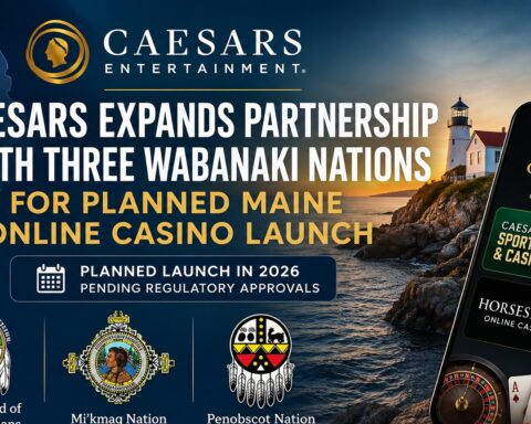 Caesars, Wabanaki Nations Expand Deal for Planned Maine Online Casino Launch
